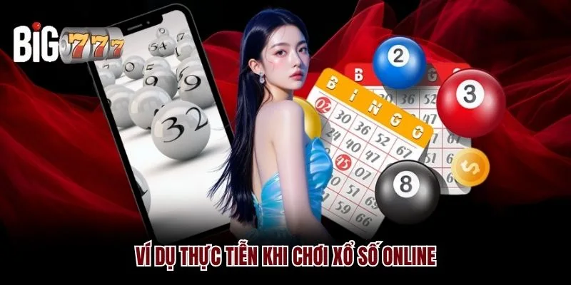Ví dụ thực tiễn khi chơi xổ số online